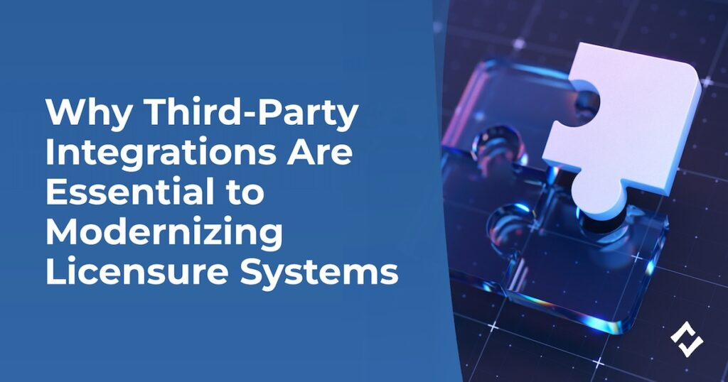 Why Third-Party Integrations Are Essential to Modernizing Licensure Systems